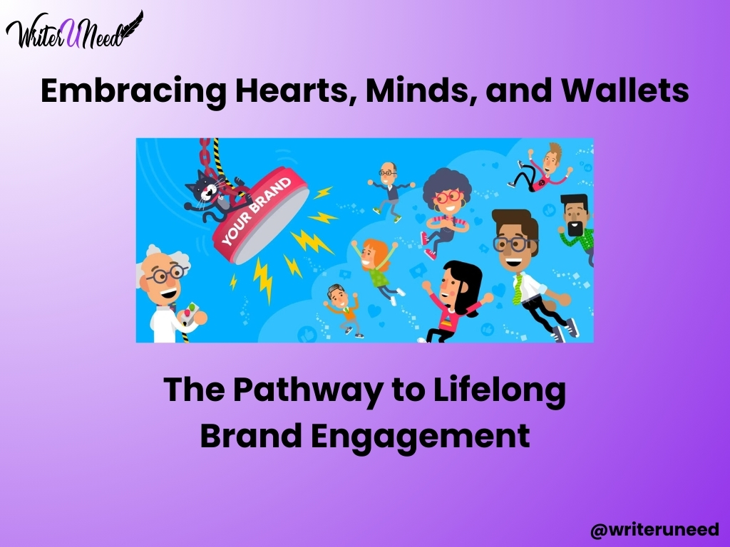 Embracing Hearts, Minds, and Wallets: The Pathway to Lifelong Brand Engagement