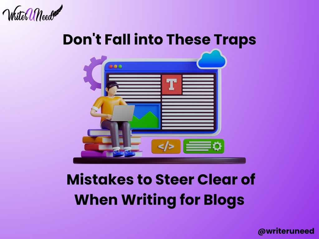 Don't Fall into These Traps: Mistakes to Steer Clear of When Writing for Blogs