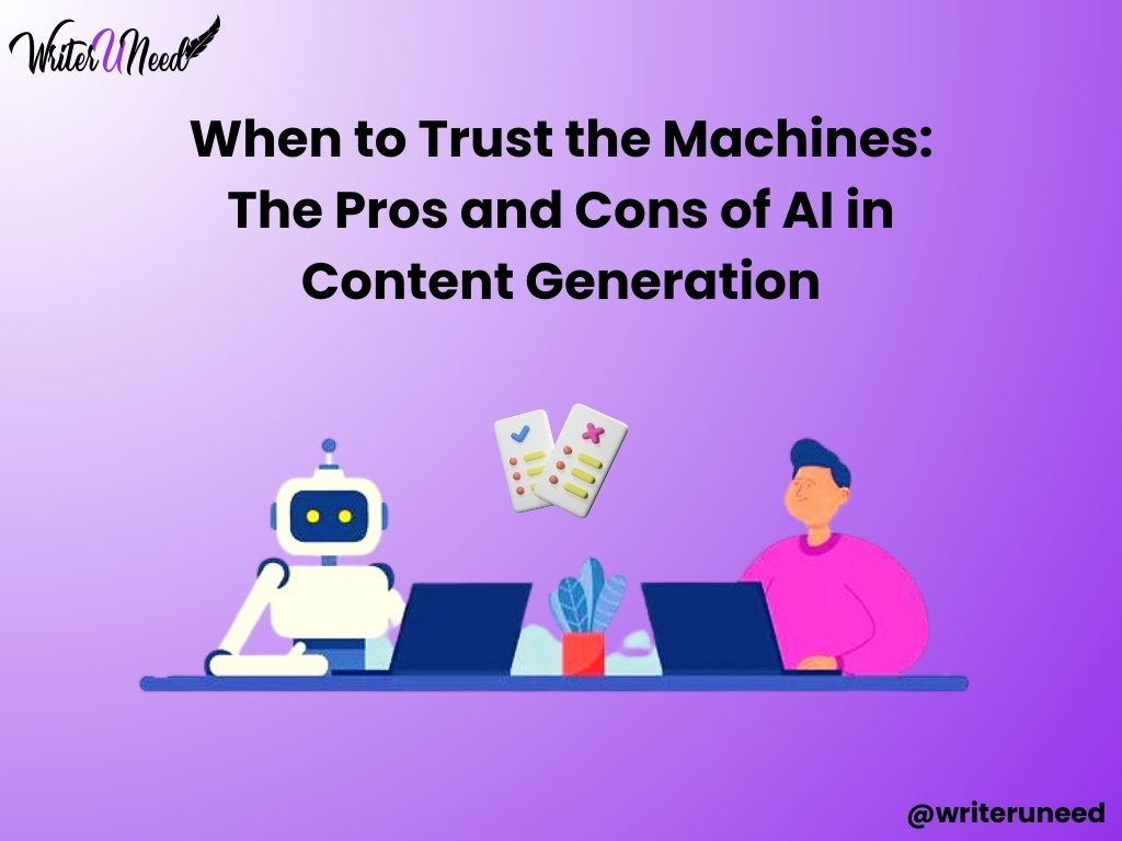 When to Trust the Machines: The Pros and Cons of AI in Content Generation