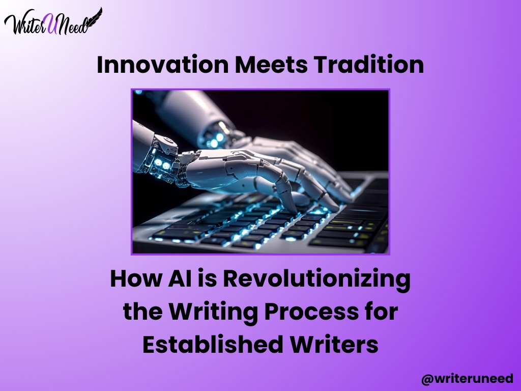 Innovation Meets Tradition: How AI is Revolutionizing the Writing Process for Established Writers